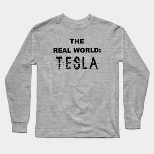 The Real World: Tesla Long Sleeve T-Shirt